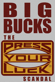 Big Bucks: The Press Your Luck Scandal