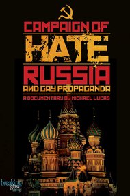 Campaign of Hate: Russia and Gay Propaganda
