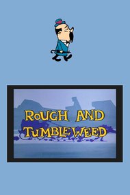 Rough and Tumbleweed