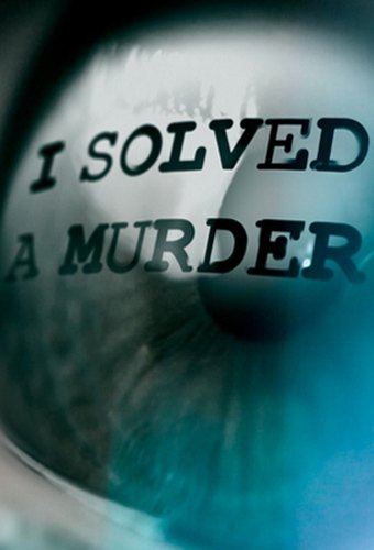I Solved a Murder