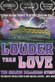 Louder Than Love: The Grande Ballroom Story