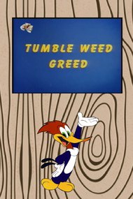 Tumble Weed Greed