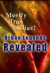 Mostly True Stories: Urban Legends Revealed