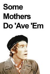 Some Mothers Do 'Ave 'Em