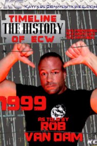 Timeline: The History of ECW - 1999 - As Told by Rob Van Dam