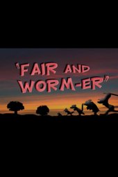 Fair and Worm-er
