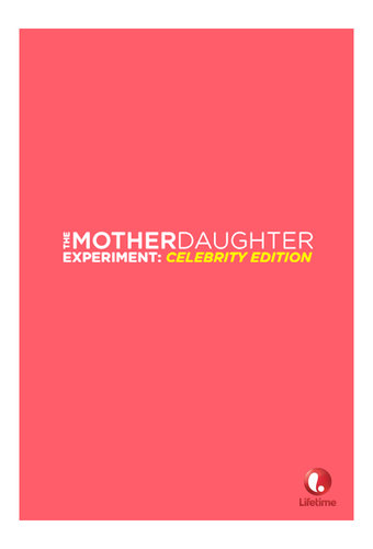 The Mother/Daughter Experiment: Celebrity Edition