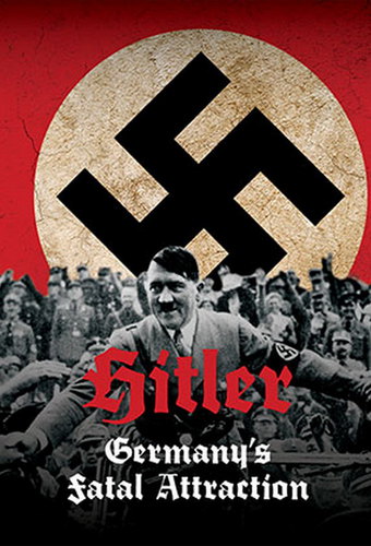 Hitler: Germany's Fatal Attraction