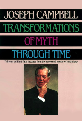 Transformations of Myth Through Time - Joseph Campbell