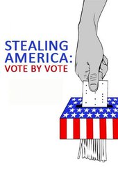 Stealing America: Vote by Vote