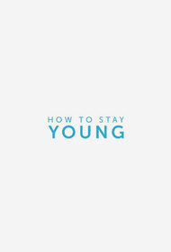 How To Stay Young