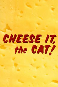 Cheese It, the Cat!