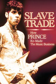 Slave Trade: How Prince Remade the Music Business