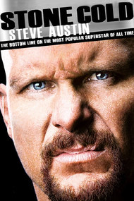 Stone Cold Steve Austin: The Bottom Line on the Most Popular Superstar of All Time