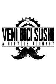 Veni Bici Sushi: A Bicycle Journey