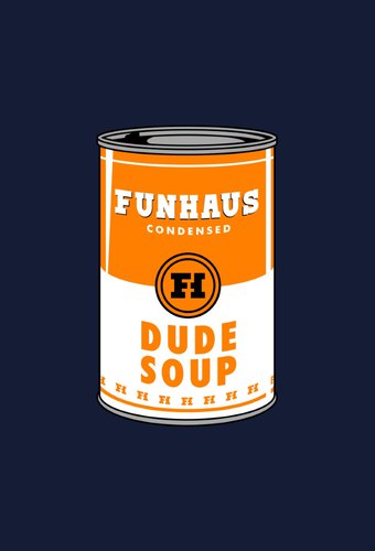 Dude Soup