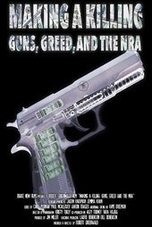 Making a Killing: Guns, Greed and the NRA