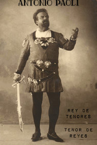 Antonio Paoli: Rey de Tenores y Tenor de Reyes