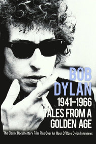 Tales From a Golden Age: Bob Dylan 1941-1966