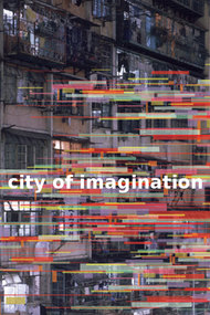 City of Imagination: Kowloon Walled City 20 Years Later