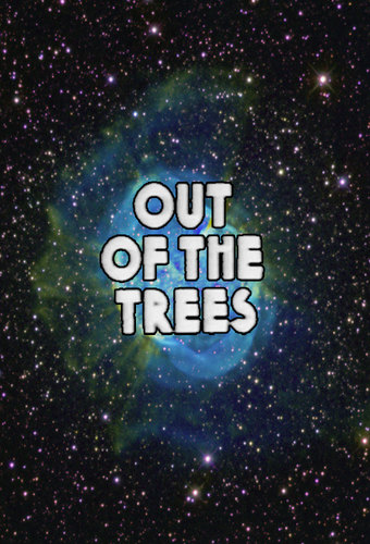 Out of the Trees