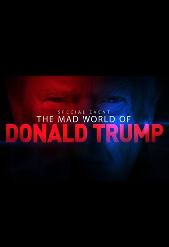 The Mad World of Donald Trump