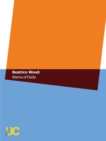 Beatrice Wood: Mama of Dada