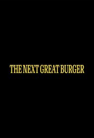 The Next Great Burger