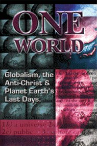 One World Globalism, the Anti-Christ, and Planet Earths Last Days