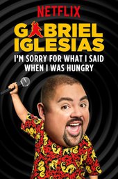 Gabriel Iglesias: I'm Sorry for What I Said When I Was Hungry