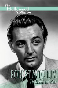 Robert Mitchum: The Reluctant Star