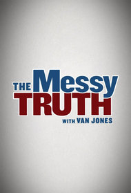 The Messy Truth with Van Jones