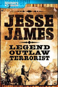Jesse James: Legend, Outlaw, Terrorist