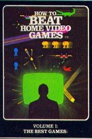 How To Beat Home Video Games Vol. 1: The Best Games