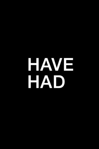 Have Had