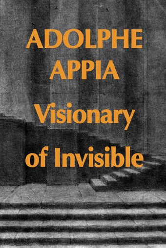 Adolphe Appia Visionary of Invisible