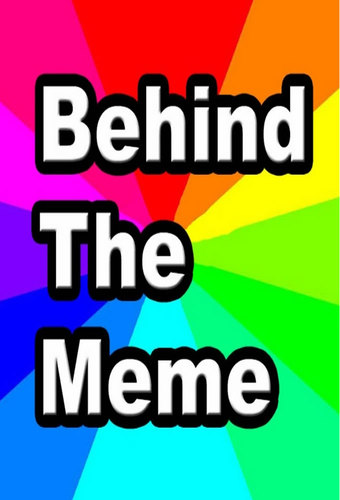 Behind The Meme