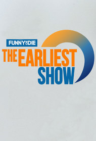The Earliest Show