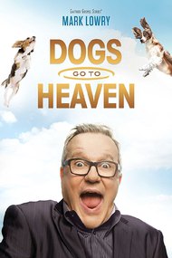 Mark Lowry: Dogs Go To Heaven