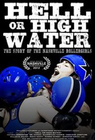 Hell or High Water: The Story of the Nashville Rollergirls