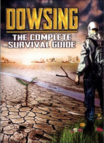 Dowsing: The Complete Survival Guide