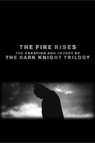The Fire Rises: The Creation and Impact of The Dark Knight Trilogy