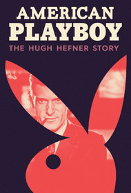 American Playboy: The Hugh Hefner Story