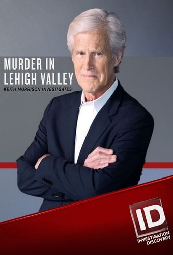 Murder in Lehigh Valley: Keith Morrison Investigates