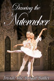 Dancing the Nutcracker: Inside the Royal Ballet