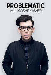 Problematic with Moshe Kasher