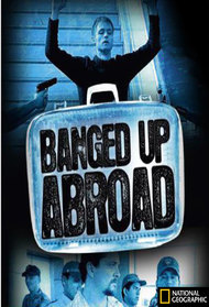 Banged Up Abroad