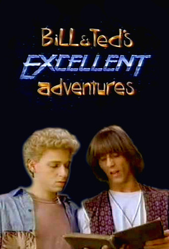 Bill & Ted's Excellent Adventures