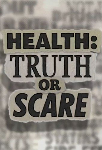 Health: Truth or Scare