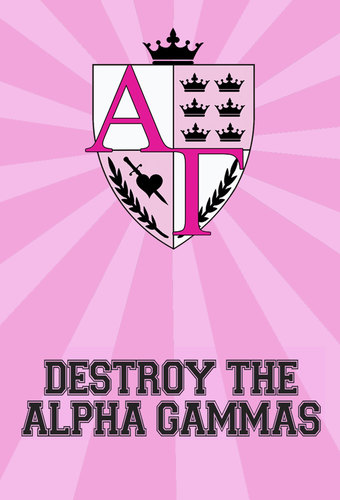 Destroy the Alpha Gammas